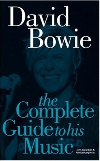 Дэвид Бакли - David Bowie: The Complete Guide to His Music (Complete Guide to the Music of...)