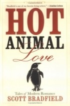 Скотт Брэдфилд - Hot Animal Love : Tales of Modern Romance