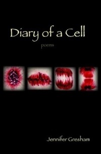 Jennifer Gresham - Diary of a Cell