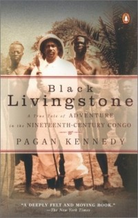 Пэган Кеннеди - Black Livingstone: A True Tale of Adventure in the Nineteenth-Century Congo