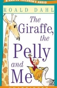 Roald Dahl - The Giraffe, the Pelly and Me