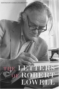 Robert Lowell - The Letters of Robert Lowell