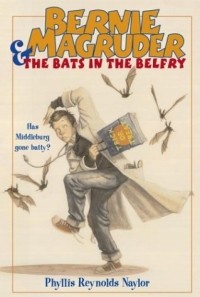 Phyllis Reynolds Naylor - Bernie Magruder & the Bats in the Belfry (Bernie Magruder)
