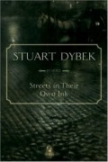 Стюарт Дайбек - Streets in Their Own Ink : Poems