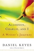 Algernon, Charlie, and I: A Writer's Journey
