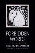Eugenio De Andrade - Forbidden Words: Selected Poetry of Eugenio de Andrade