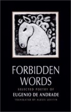 Eugenio De Andrade - Forbidden Words: Selected Poetry of Eugenio de Andrade