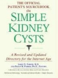 Icon Health Publications - The Official Patient's Sourcebook on Simple Kidney Cysts: Directory for the Internet Age