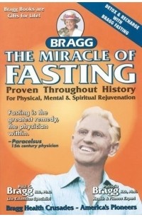 The Miracle of Fasting : Proven Throughout History for Physical, Mental & Spiritual Rejuvenation