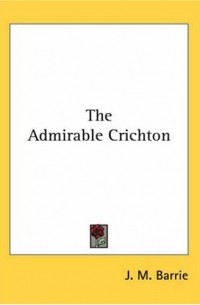 J. M. Barrie - The Admirable Crichton