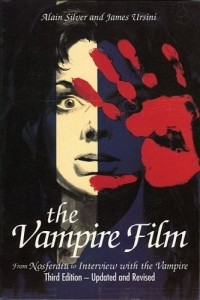 Alain Silver - The Vampire Film : From Nosferatu to Bram Stoker's Dracula - Third Edition