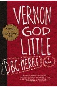 D.B.C. Pierre - Vernon God Little