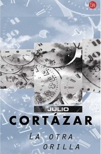 Julio Cortazar - La otra orilla