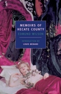 Edmund Wilson - Memoirs of Hecate County (New York Review Books Classics)