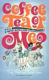 Дональд Бейн - Coffee, Tea or Me? The Uninhibited Memoirs of Two Airline Stewardesses