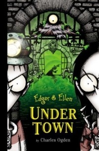Чарльз Огден - Under Town (Edgar and Ellen)