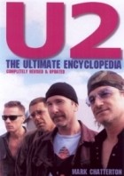 Mark Chatterton - U2: The Ultimate Encyclopedia