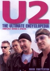 Mark Chatterton - U2: The Ultimate Encyclopedia