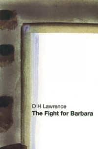 D.H. Lawrence - The Fight for Barbara