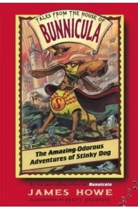 Джеймс Хоу - The Odorous Adventures of Stinky Dog (Tales From the House of Bunnicula)