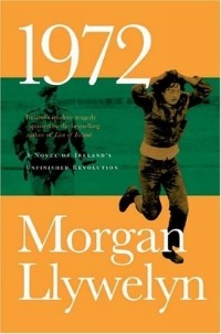 Морган Лливелин - 1972 : A Novel of Ireland's Unfinished Revolution (Irish Century)
