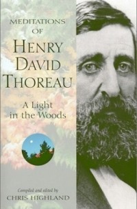 Henry David Thoreau - Meditations of Henry David Thoreau: A Light in the Woods (Meditations (Wilderness))