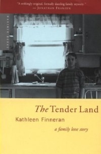 Кэтлин Финнеран - The Tender Land : A Family Love Story