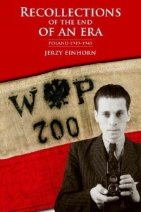 Jerzy Einhorn - Recollections of the End of an Era: Poland 1919-1945
