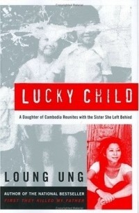 Лун Ун - Lucky Child : A Daughter of Cambodia Reunites with the Sister She Left Behind