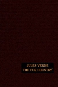 Jules Verne - The Fur Country