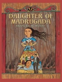 Франсес М. Вуд - Daughter of Madrugada (Thorndike Press Large Print Literacy Bridge Series)