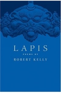 Роберт Келли - Lapis: Poems
