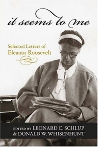 Элеонора Рузвельт - It Seems To Me: Selected Letters Of Eleanor Roosevelt
