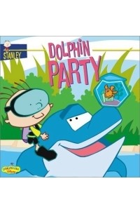 Лора Дрисколл - Stanley: Dolphin Party - Book #2 (Stanley)