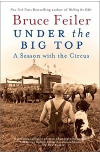 Bruce Feiler - Under the Big Top : A Season with the Circus