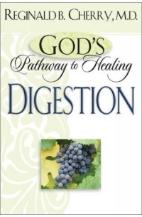 Reginald B. Cherry - God's Pathway to Healing: Digestion