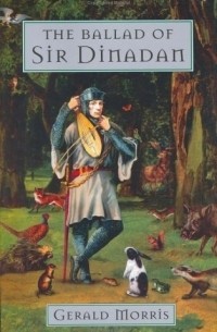 Джеральд Моррис - The Ballad of Sir Dinadan (The Squire's Tales)