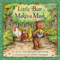 Элси Хоумланд Минарик - Little Bear: Little Bear Makes a Mask
