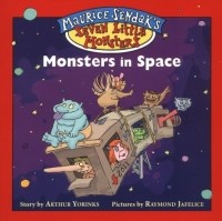 Arthur Yorinks - Maurice Sendak's Seven Little Monsters: Monsters in Space - Book #1 (Maurice Sendak's Seven Little Monsters)