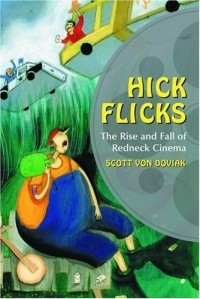 Скотт фон Довиак - Hick Flicks: The Rise and Fall of Redneck Cinema