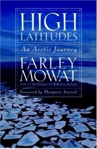 Farley Mowat - High Latitudes : An Arctic Journey