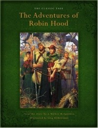 J. Walker McSpadden - The Adventures Of Robin Hood: The Classic Tale