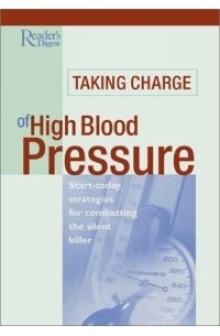 Reader's Digest - Taking Charge of High Blood Pressure : Start-Today Strategies for COmbating the Silent Killer