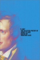 John Clare - &quot;I Am&quot; : The Selected Poetry of John Clare