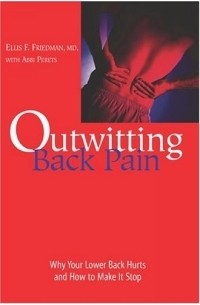 Ellis F. Friedman - Outwitting Back Pain : Why Your Lower Back Hurts and How to Make It Stop (Outwitting)