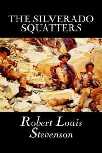 Robert Louis Stevenson - The Silverado Squatters