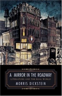Моррис Дикштейн - A Mirror in the Roadway : Literature and the Real World