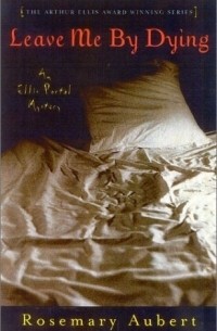Розмари Обер - Leave Me By Dying : An Ellis Portal Mystery