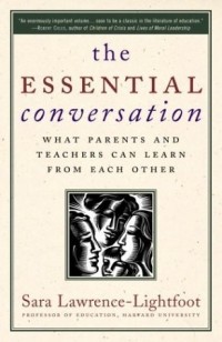Sara Lawrence-Lightfoot - The Essential Conversation : What Parents and Teachers Can Learn from Each Other