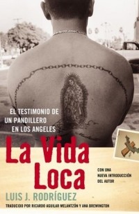 Луис Х. Родригес - La Vida Loca : El Testimonio de un Pandillero en Los Angeles